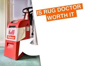 Is using a Rug Doctor worth it